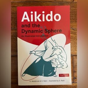 Aikido and the Dynamic Sphere Book by A. Westbrook and O. Ratti